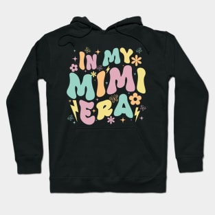 In My Mimi Era Funny Sarcastic Groovy Retro Mothers Day Hoodie